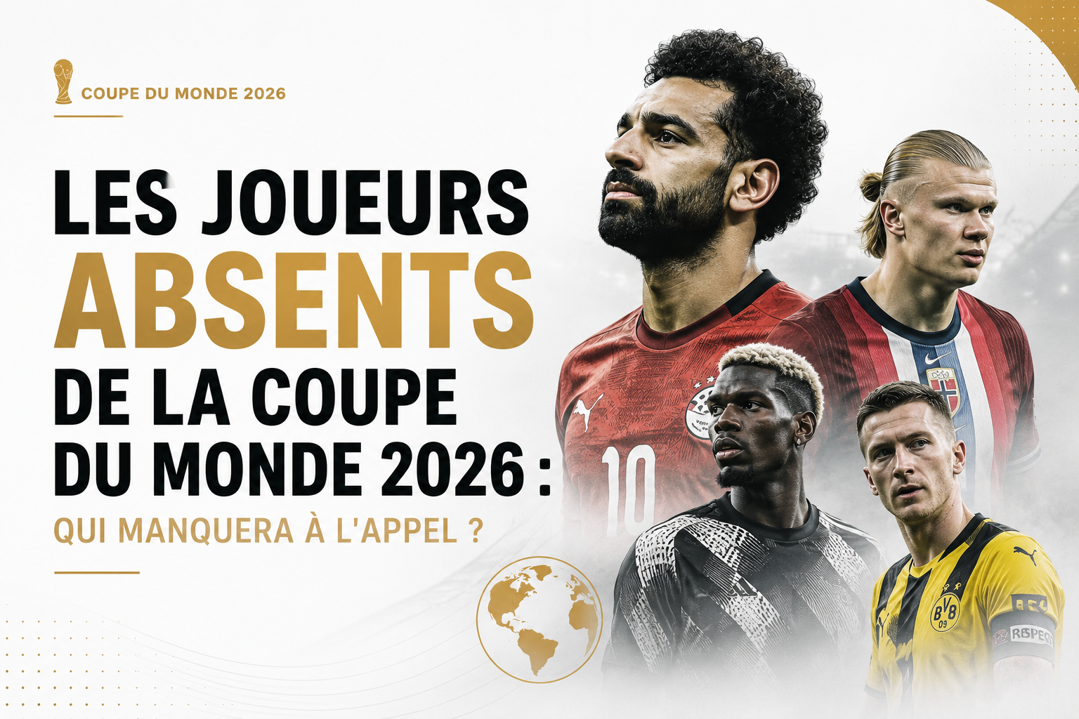 joueurs absents de la Coupe du Monde 2026