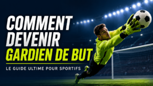 devenir gardien de but